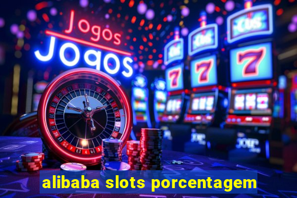 alibaba slots porcentagem